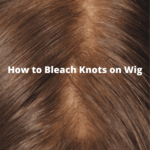 How-to-Bleach-Knots-on-Wig