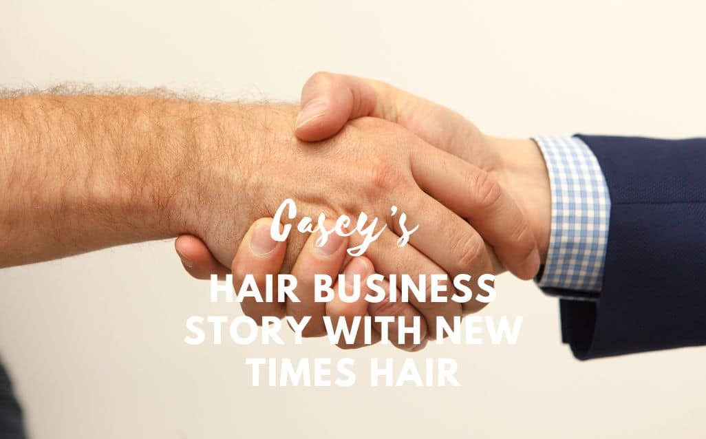 Casey’s Hair Business Story with New Times Hair