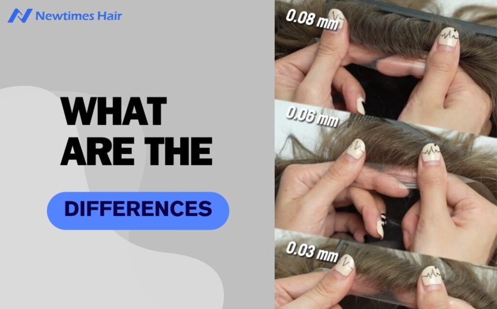 what are the differences between 0.03 vs. 0.06 vs.0.08mm thin skin hair systems