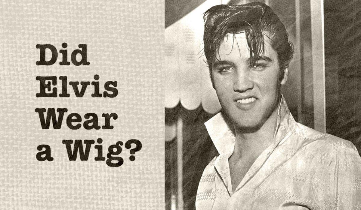 Did Elvis Wear a Wig cover page